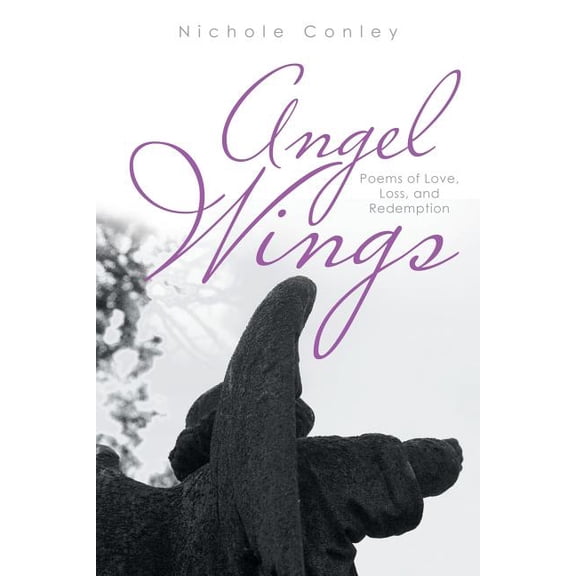 Angel Wings : Poems of Love, Loss, and Redemption