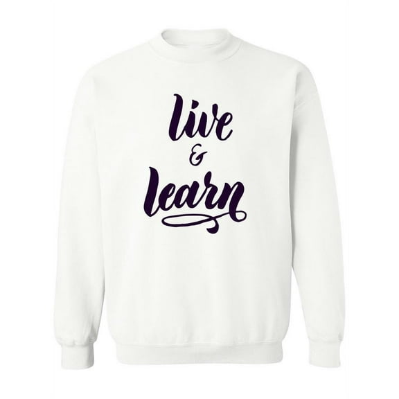 Live And Learn. Sweatshirt Women -Image by Shutterstock, Female Medium