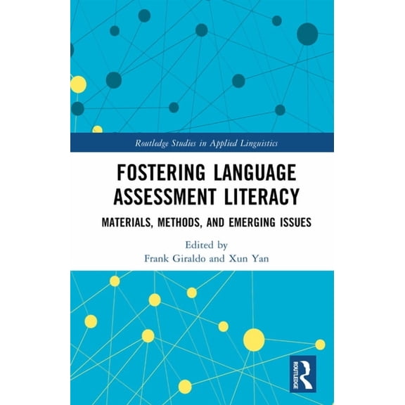 Routledge Studies in Applied Linguistics Fostering Language Assessment Literacy: Materials, Methods, and Emerging Issues, (Hardcover)