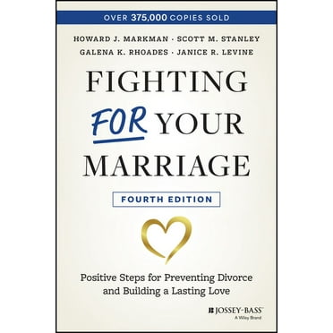 Fighting for Your Marriage: Positive Steps for Preventing Divorce and Building a Lasting Love (Paperback)