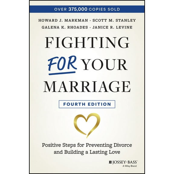 Fighting for Your Marriage: Positive Steps for Preventing Divorce and Building a Lasting Love, (Paperback)
