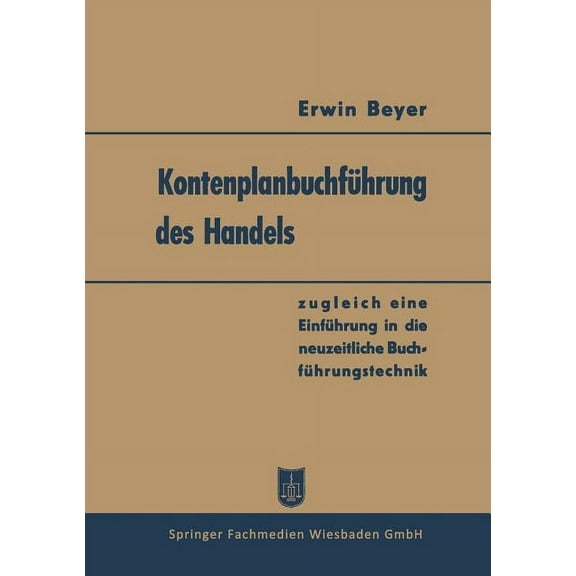 KontenplanbuchfÃ¼hrung Des Handels: Zugleich Eine EinfÃ¼hrung in Die Neuzeitliche BuchfÃ¼hrungstechnik, (Paperback)
