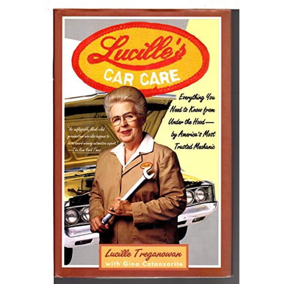 Pre-Owned Lucille's Car Care: Everything You Need to Know from Under the Hood (Hardcover) 0786862017 9780786862016