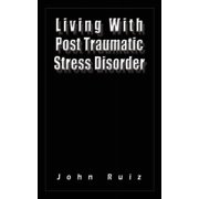 Living With Post Traumatic Stress Disorder, (Paperback)