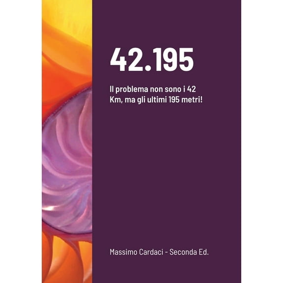 42.195: Il problema non sono i 42 Km, ma gli ultimi 195 metri!, (Paperback)