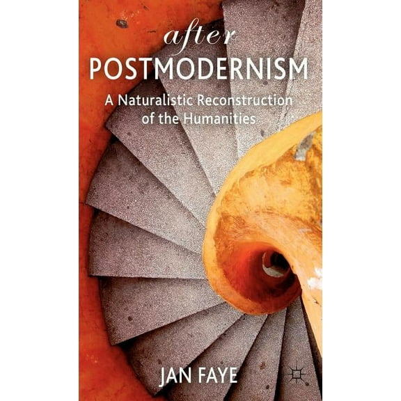 After Postmodernism: A Naturalistic Reconstruction of the Humanities, (Hardcover)