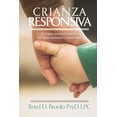 thumbnail image 1 of Pre-Owned Crianza Responsiva: Principios Para Criar Hijos Conectados Y Saludables (Paperback) 1400331722 9781400331727, 1 of 1