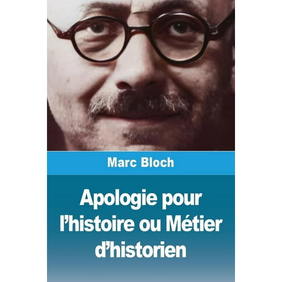 Apologie pour l'histoire ou Métier d'historien, (Paperback)