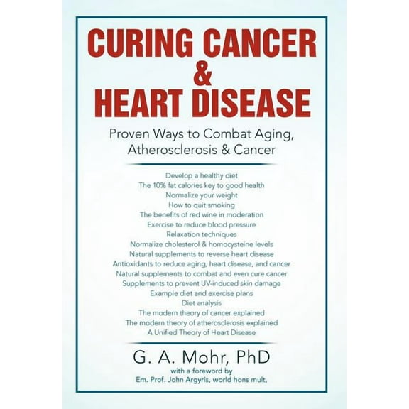 Curing Cancer & Heart Disease : Proven Ways to Combat Aging, Atherosclerosis & Cancer