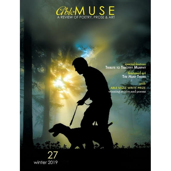 Able Muse, Print Edition: Able Muse, Winter 2019 (No. 27 - print edition): a review of poetry, prose & art (Paperback)