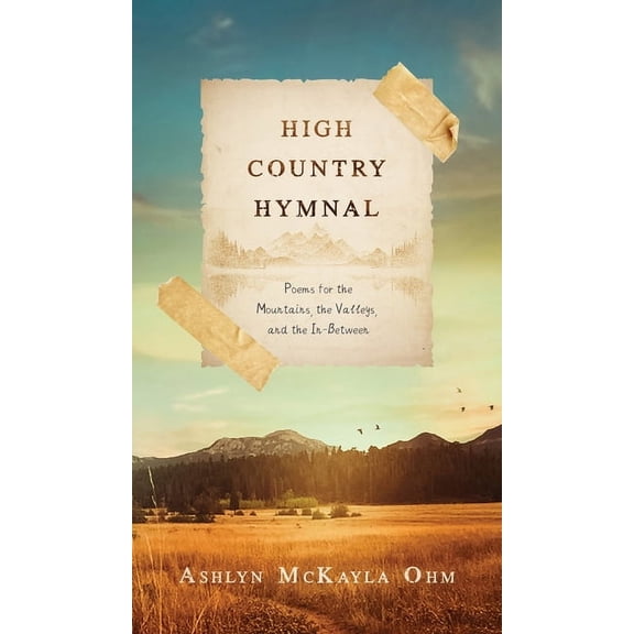 High Country Hymnal: Poems for the Mountains, the Valleys, and the In-Between, (Hardcover)