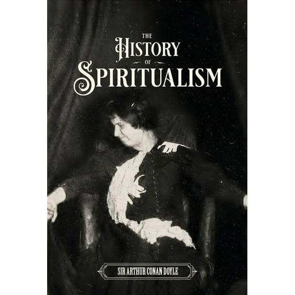 The History of Spiritualism (Vols. 1 and 2), (Hardcover)