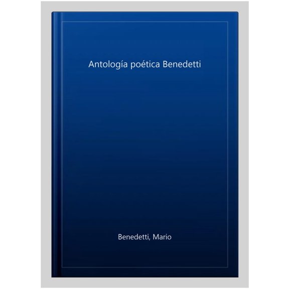 Pre-Owned Antologa potica Benedetti. Seleccin y prlogo de Joan Manuel Serrat / Benedettis Poetic Anthology. Selection and Prologue by Joan Manuel Serrat (Paperback)