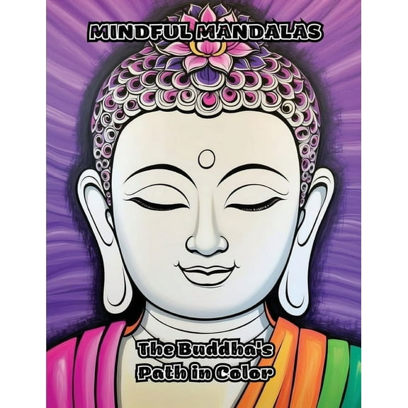 Mindful Mandalas: The Buddha's Path in Color, (Paperback)