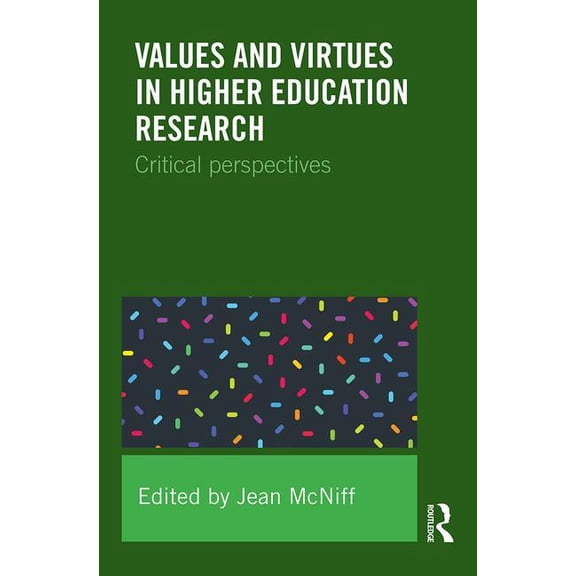 Values and Virtues in Higher Education Research.: Critical perspectives, (Paperback)