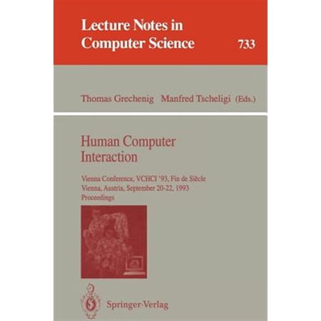 Lecture Notes in Computer Science Human Computer Interaction: Vienna Conference Vchci 93 Fin de Siecle Vienna Austria September 20-22 1993. Proceed Book 733 (Paperback)