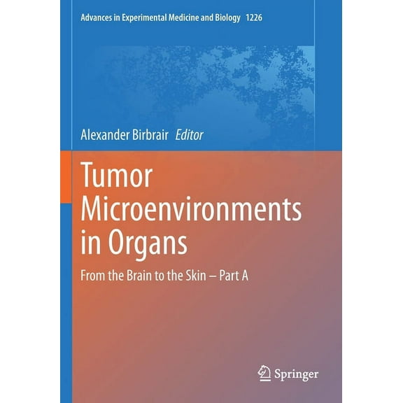 Advances in Experimental Medicine and Bi Tumor Microenvironments in Organs: From the Brain to the Skin - Part a, Book 1226, (Paperback)