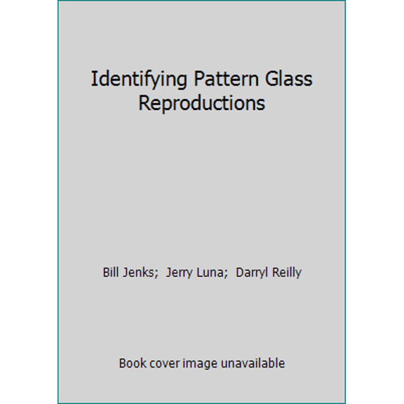 Pre-Owned Identifying Pattern Glass Reproductions (Hardcover) 0870696424 9780870696428