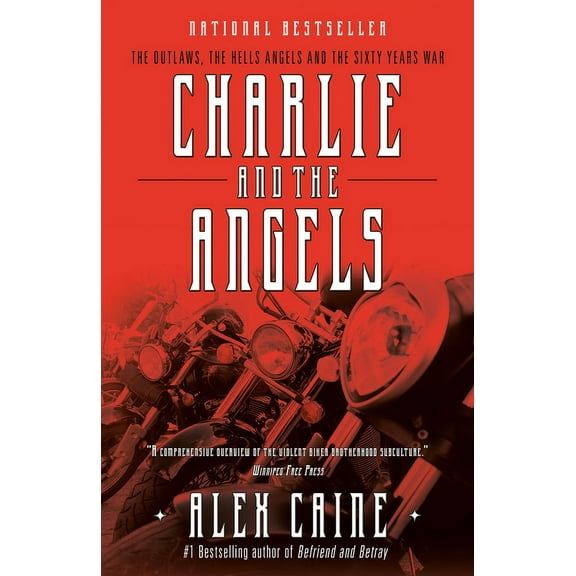 Charlie and the Angels: The Outlaws, the Hells Angels and the Sixty Years War, (Paperback)