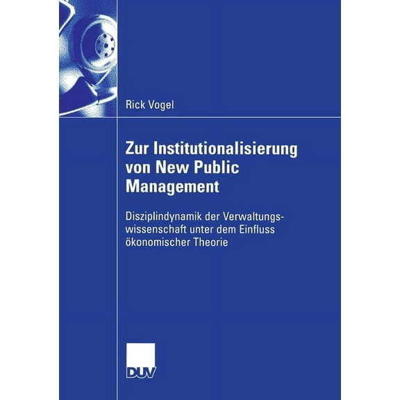 Zur Institutionalisierung Von New Public Management: Disziplindynamik Der Verwaltungswissenschaft Unter Dem Einfluss Ãko, (Paperback)