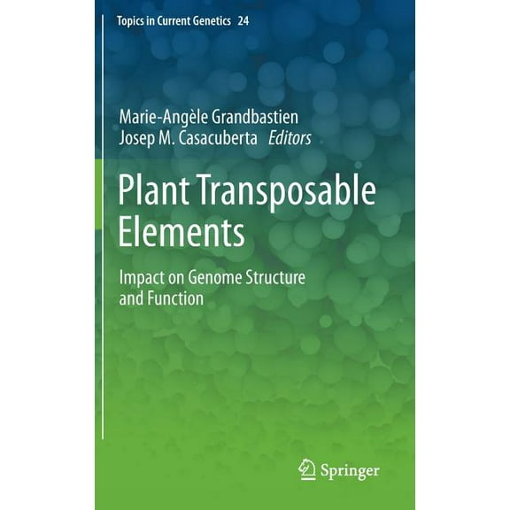 Topics in Current Genetics Plant Transposable Elements: Impact on Genome Structure and Function, Book 24, (Hardcover)