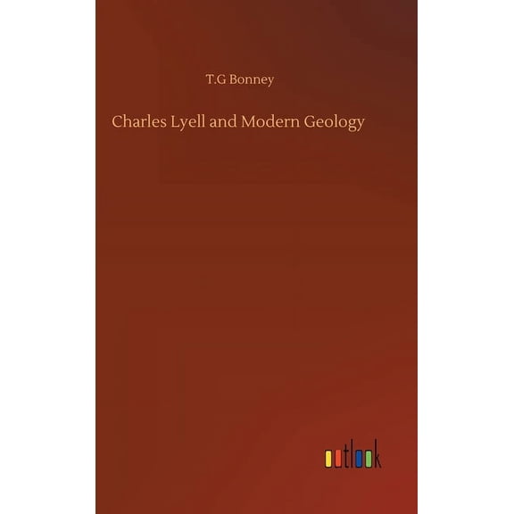 Charles Lyell and Modern Geology (Hardcover)