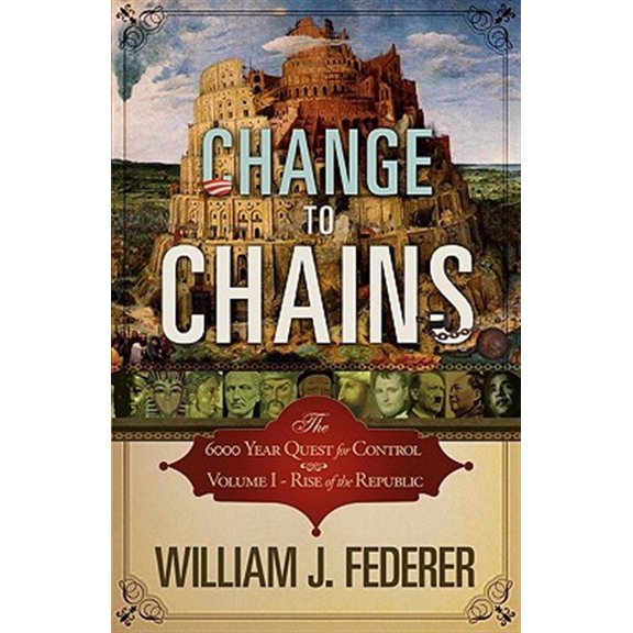 Pre-Owned Change to Chains-The 6,000 Year Quest for Control -Volume I-Rise of the Republic (Paperback) 0982710143 9780982710142