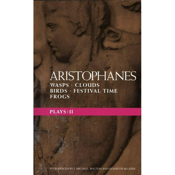 Classical Dramatists Aristophanes Plays: 2: Wasps; Clouds; Birds; Festival Time; Frogs, (Paperback)