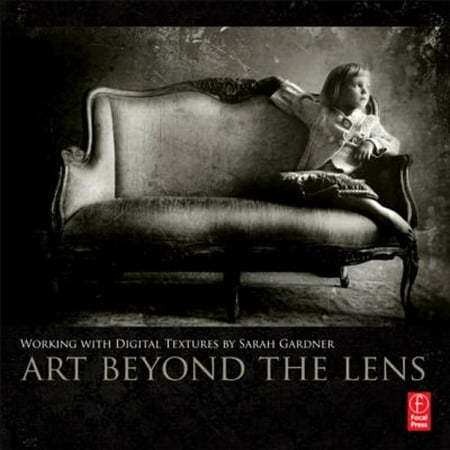Pre-Owned Art Beyond the Lens: Working with Digital Textures (Paperback) 0240824091 9780240824093