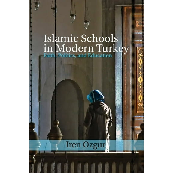 Cambridge Middle East Studies Islamic Schools in Modern Turkey, Book 39, (Paperback)
