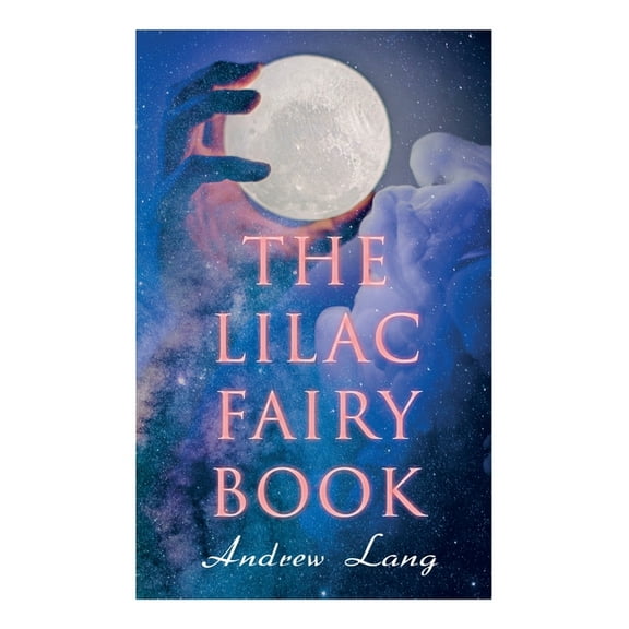 The Lilac Fairy Book: 33 Enchanted Tales & Fairy Stories, (Paperback)