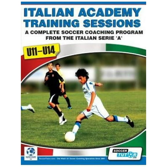 Italian Academy Training Sessions for U11-U14 - A Complete Soccer Coaching Program (Paperback)