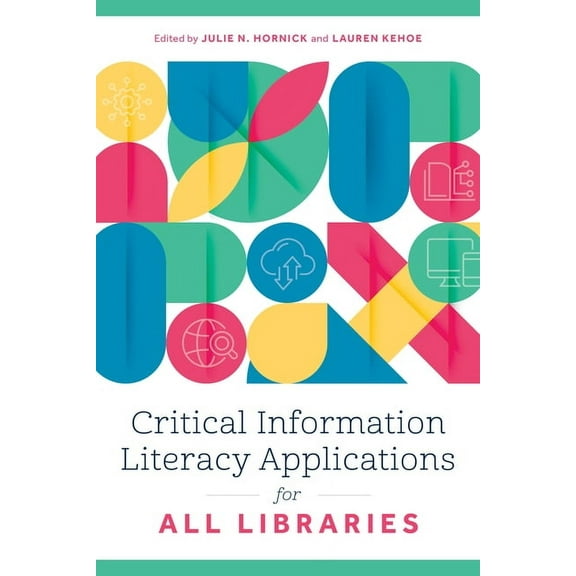 Critical Information Literacy Applications for All Libraries, (Paperback)