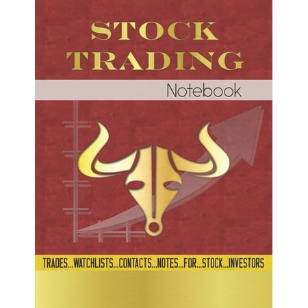 Stock Trading Notebook: Log Book For Stock Market Investors To Record Trades, Watchlists, Notes and Contacts (Paperback)