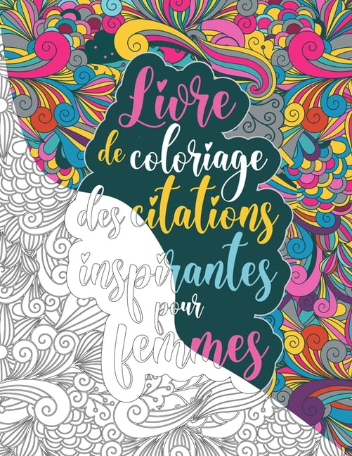 Livre De Coloriage Des Citations Inspirantes Pour Femmes Journal De Coloriage Motivant Zen Et Relaxant Pour Femmes Ou Fille Avec Mandala Fleurs Et Mosaique Un Parfait Cadeau Pour Journee De La Femme