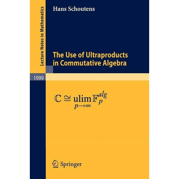 Lecture Notes in Mathematics The Use of Ultraproducts in Commutative Algebra, Book 1999, (Paperback)