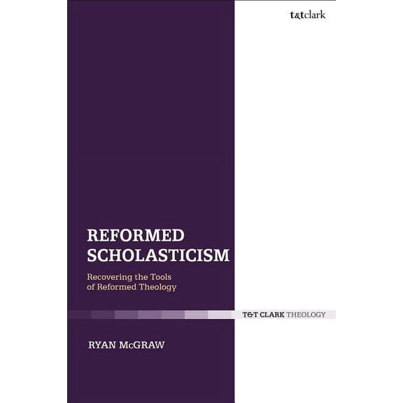 Reformed Scholasticism: Recovering the Tools of Reformed Theology, (Hardcover)