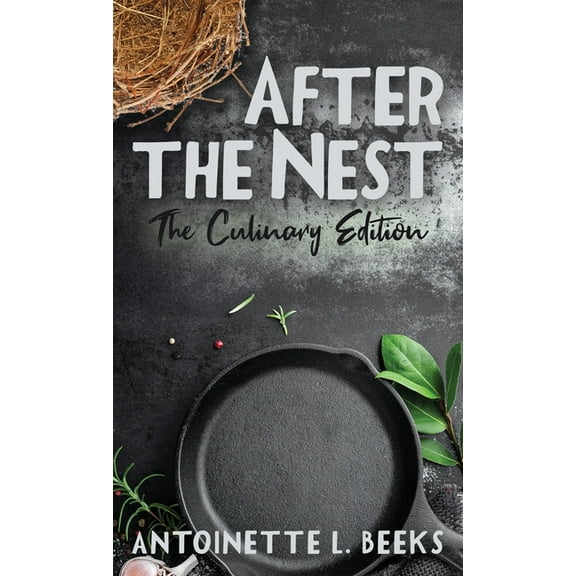 After the Nest: The Culinary Edition, (Hardcover)