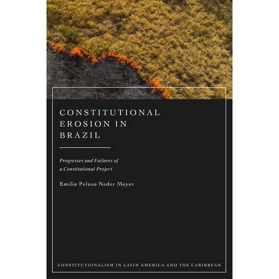 Constitutionalism in Latin America and t Constitutional Erosion in Brazil, (Paperback)