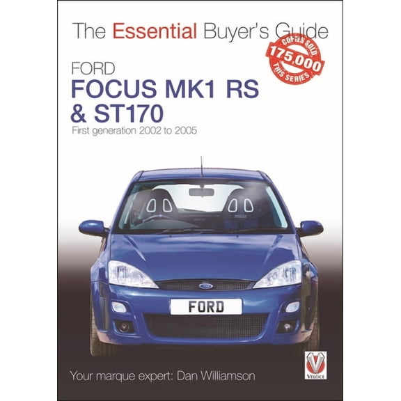 Essential Buyer's Guide Ford Focus Mk1 RS & St170: First Generation 2002 to 2005, (Paperback)
