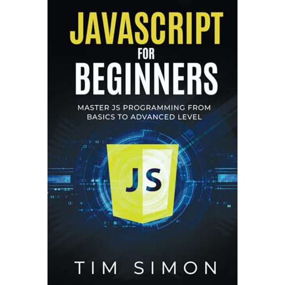Pre-Owned JavaScript for Beginners: Master JS Programming from Basics to Advanced Level (Coding Made Easy)