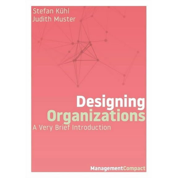 Management Compact Designing Organizations: A Very Brief Introduction, Book 05, (Paperback)