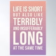 thumbnail image 2 of Life Is Short But Also Terribly And Insufferabbly Long Poster Wall Art, Modern Wall Decor For Living Room Bedroom, 8x12 UNFRAMED, 2 of 3
