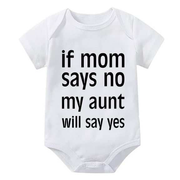 If Mom Says No My Aunt Will Say Yes Take Home Outfit for Baby Girl Short Sleeve Baby Girl New Born Clothes White 12 Month on