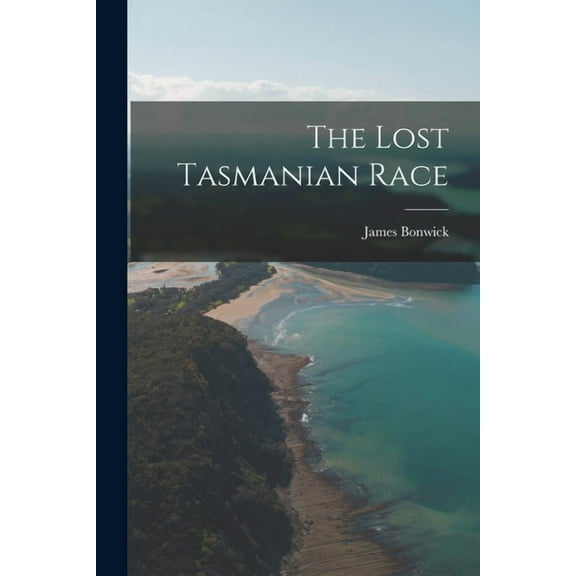 The Lost Tasmanian Race (Paperback)