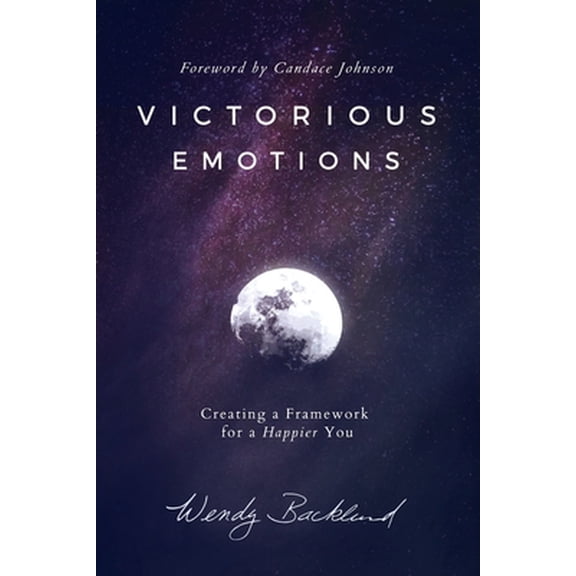 Pre-Owned Victorious Emotions: Creating a Framework for a Happier You (Paperback) 0986309478 9780986309472