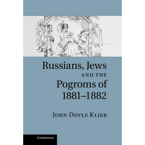Russians, Jews, and the Pogroms of 1881-1882, (Hardcover)
