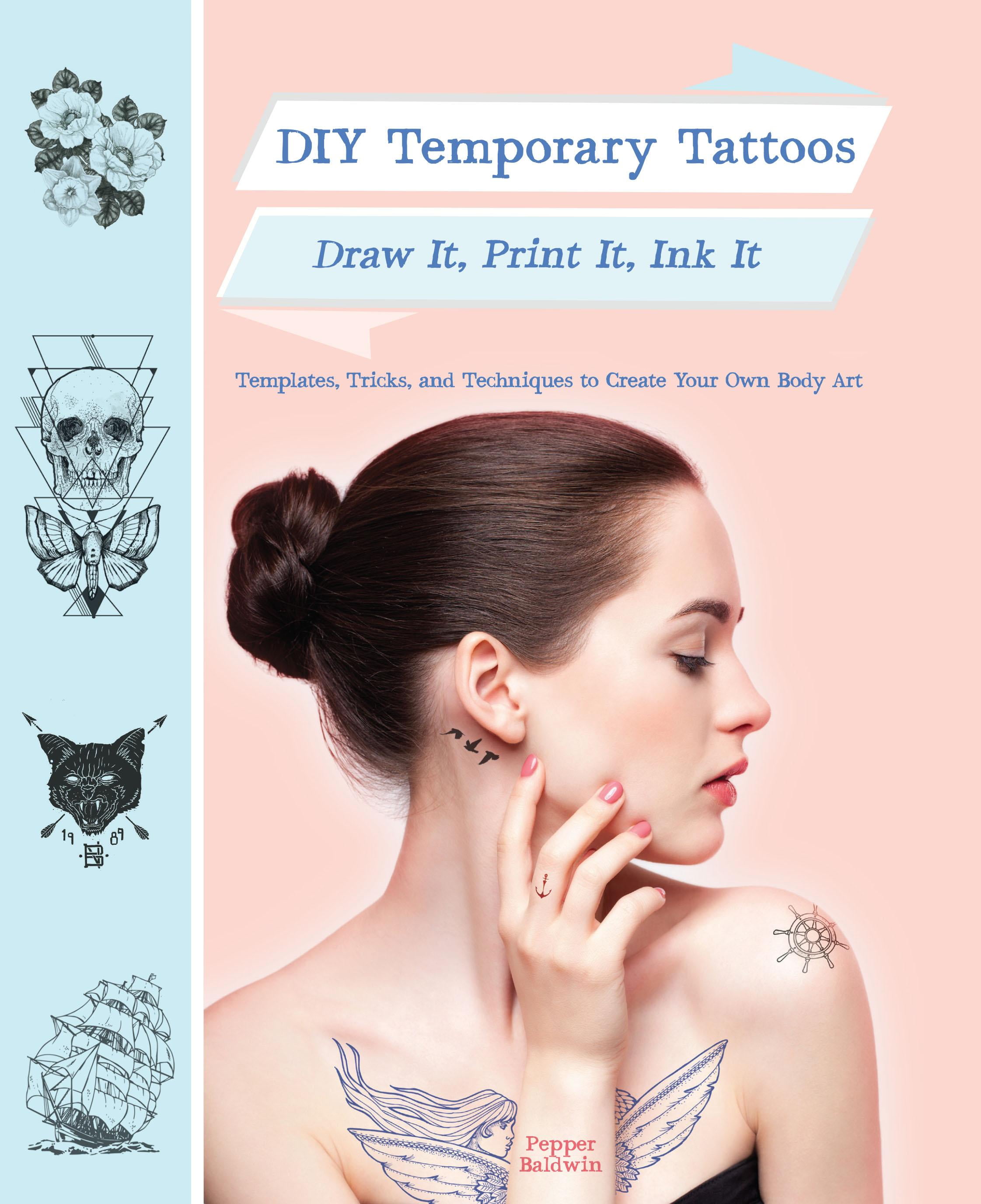 DIY Temporary Tattoos : Draw It, Print It, Ink It 