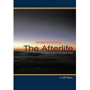 Understanding the Afterlife : A Scriptural Analysis of the Hadean World (Hardcover)