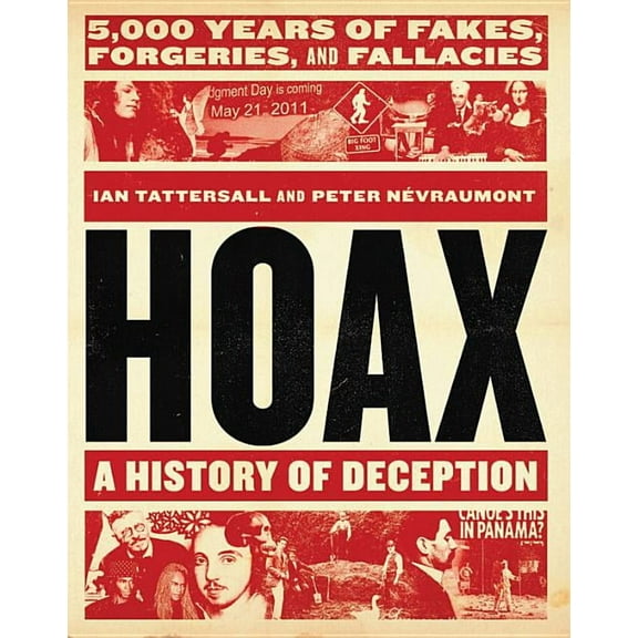 Hoax: A History of Deception: 5,000 Years of Fakes, Forgeries, and Fallacies, (Hardcover)